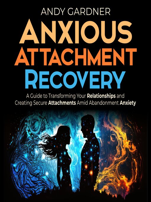 Title details for Anxious Attachment Recovery by Andy Gardner - Wait list